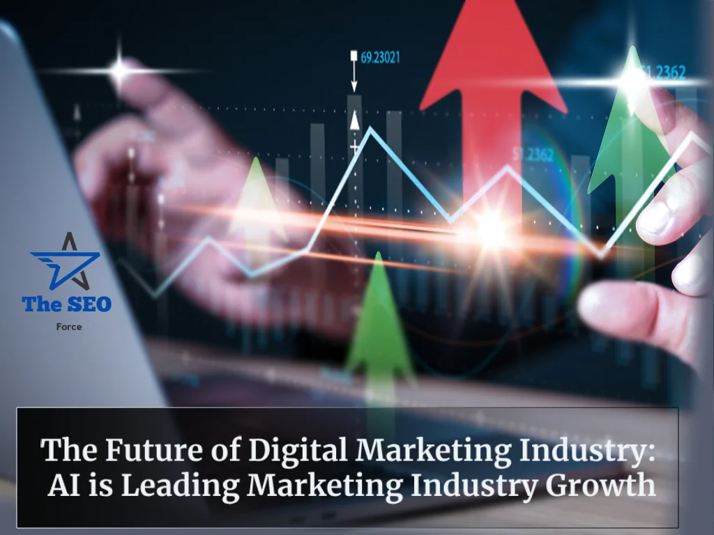 The Future of Digital Marketing Industry AI is Leading Marketing Industry Growth